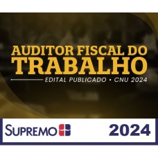 Auditor Fiscal do Trabalho 2024 - Edital Publicado CNU Bloco 04 (SUPREMO 2024) - Pós Edital